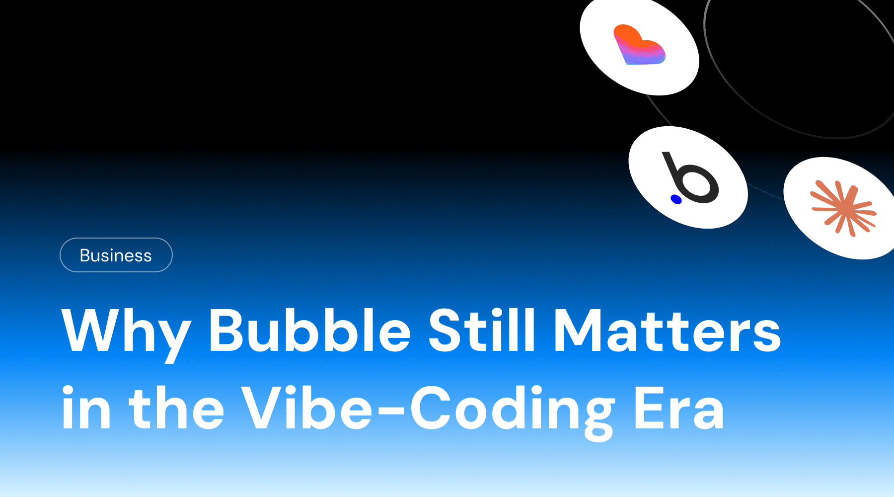 Why Bubble Still Matters in the Vibe-Coding Era